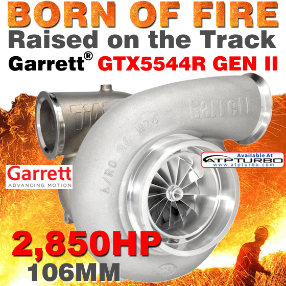 Born of Fire, Raised on the Track...Garrett GTX5544R GEN II